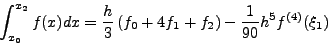 \begin{displaymath}\int_{x_0}^{x_1}f(x)dx = \frac{h}{2}\left(f_0+f_1\right)
-\frac{1}{12}h^3 f^{(2)}(\xi_1) \end{displaymath}