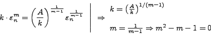 \begin{displaymath}
k\cdot \varepsilon _{n}^{m} = \left(\frac{A}{k}\right)^{\fr...
... - m - 1 = 0 \\
\end{array} \hfill \\
\end{array} \right. \end{displaymath}