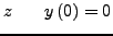 $\displaystyle y - x \qquad z\left( 0 \right) = 0$