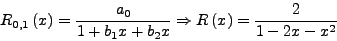 \begin{displaymath}
R_{1,1}\left( x \right) = \frac{2 - x}{1 - 2x} \, .
\end{displaymath}
