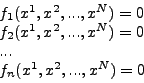 \begin{displaymath}
\begin{array}{l}
f_1 (x^1,x^2,...,x^N) = 0 \\
f_2 (x^1...
...0 \\
... \\
f_n (x^1,x^2,...,x^N) = 0 \\
\end{array}
\end{displaymath}