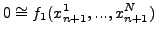 $\displaystyle 0 \cong f_1 (x_{n + 1}^1 ,...,x_{n + 1}^N )$