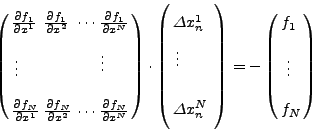 \begin{displaymath}
\left( {{\begin{array}{*{20}c}
{\frac{\partial f_1 }{\par...
...d{array}} \hfill \\
f_N \hfill \\
\end{array} }} \right)
\end{displaymath}
