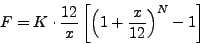 \begin{displaymath}
F = K \cdot \frac{{12}}{{x}}\left[ {\left( {1 + \frac{{x}}{{12}}}
\right)^{N} - 1} \right]
\end{displaymath}