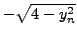 $\displaystyle - \sqrt {4 - y_n ^2}$