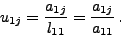 \begin{displaymath}u_{1j} = \frac{a_{1j} }{l_{11} } = \frac{a_{1j} }{a_{11} } \, .\end{displaymath}