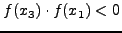 $f(x_3) \cdot f(x_1) < 0$