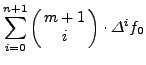 $\displaystyle f_0 + \sum\limits_{i = 1}^n {\left( {{\begin{array}{*{20}c}
{m + 1} \\
i \\
\end{array} }} \right) \cdot \Delta^if_0 } + \Delta^{n + i}f_0$