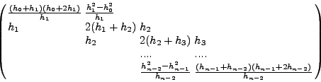 \begin{displaymath}
\left( {{\begin{array}{*{20}c}
{3h_0 + 2h_1 } \hfill & {h...
...2h_{n - 2} + 3h_{n - 1} }
\hfill \\
\end{array} }} \right)
\end{displaymath}