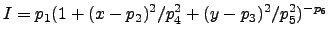 $\displaystyle I = p_1 (1 + (x-p_2)^2/p_4^2 + (y-p_3)^2/p_5^2) ^{-p_6}$