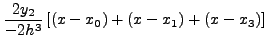 $\displaystyle \frac{2y_1 }{2h^3}\left[ {\left( {x - x_0
} \right) + \left( {x - x_2 }
\right) + \left( {x - x_3 } \right)} \right]$