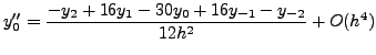 $\displaystyle y_0' = \frac{y_1-2y_0+y_{-1}}{h^2}+O(h^2)$