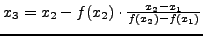 $x_3=x_2-f(x_2)\cdot\frac{x_2-x_1}{f(x_2)-f(x_1)}$