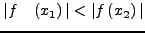 $\vert f\quad \left( {x_{1}} \right)\vert < \vert f\left( {x_{2}} \right)\vert$