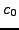 $\displaystyle I=\int_a^b f(x)dx \equiv c_0 f(a) + c_1 f(b)$