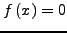 $f\left(x\right)=0$