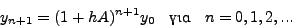 \begin{displaymath}
y_{n+1}=y_n+hAy_n=(1+hA)y_n \quad \mbox{για} \quad n=0,1,2,...
\end{displaymath}