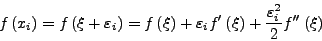 \begin{displaymath}
f\left( {x_{i}} \right) = f\left( {\xi + \varepsilon _{i}} ...
...
\frac{{\varepsilon _{i}^{2}} }{{2}}{f}''\left( {\xi} \right)
\end{displaymath}
