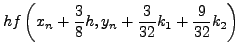$\displaystyle hf\left( {x_n + \frac{1}{4}h,y_n + \frac{1}{4}k_1 } \right)$