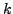 ${k}$