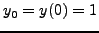 $y_0=y(0)=1$