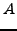 $\displaystyle A$