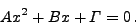 \begin{displaymath}
Ax^{2} + Bx + \Gamma = 0 \, .
\end{displaymath}