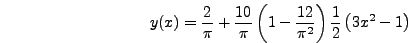 $\displaystyle \frac{5}{2}\int\limits_{ - 1}^1 \sin \left[\frac{\pi}{2}(x +
1) \...
...frac{1}{2}(3x^2 - 1) \cdot dx =
\frac{10}{\pi}\left(1 - \frac{12}{\pi^2}\right)$