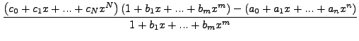 $\displaystyle R_N \left( x \right) \approx \left(c_0 + c_1 x + ... + c_N
x^N \right) - \frac{a_0 + a_1 x + ... + a_n x^n}{1 + b_1
x + ... + b_m x^m}$