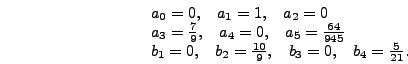 $\displaystyle - \frac{1}{7}b_1 + \frac{1}{5}b_3 = 0, \quad
\frac{1}{9} - \frac{1}{7}b_2 + \frac{1}{5}b_4 = 0$