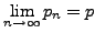 $\mathop {\lim}\limits_{n \to \infty}
p_{n} = p$
