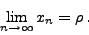 \begin{displaymath}
\lim\limits_{n \to \infty} x_{n} = \rho \, .
\end{displaymath}