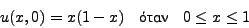 \begin{displaymath}u(x,1)=0 \quad \mbox{} \quad 0 \leq x \leq 1\end{displaymath}