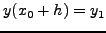 $y(x_0+h)=y_1$