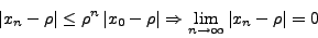 \begin{displaymath}
\left\vert {x_{n} - \rho} \right\vert \le \rho^{n}\left\ver...
...its_{n \to \infty} \left\vert {x_{n} -
\rho} \right\vert = 0
\end{displaymath}
