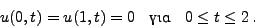 \begin{displaymath}u(x,0)=4x(1-x) \quad \mbox{} \quad 0\le x \le 1 \end{displaymath}