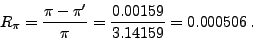\begin{displaymath}
E_\pi =\pi-\pi'=3.14159-3.14000=0.00159
\end{displaymath}