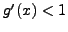 $g'(x)<1$