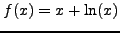 $f(x) = x + \ln(x)$