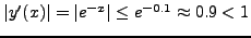$\vert y'(x)\vert = \left\vert e^{ - x} \right\vert \le e^{
- 0.1} \approx 0.9 < 1$