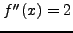 $f''(x)= 2$