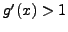$g'(x)>1$