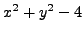 $\displaystyle x^2 + y^2 - 4$
