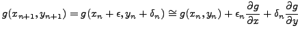 $\displaystyle g(x_{n + 1} ,y_{n + 1} ) = g(x_n + \epsilon,y_n +
\delta_n) \cong...
...epsilon_n \frac{\partial g}{\partial
x} + \delta_n\frac{\partial g}{\partial y}$