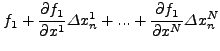 $\displaystyle f_1 +
\frac{\partial f_1 }{\partial x^1}\Delta x_n^1 + ... +
\frac{\partial f_1 }{\partial x^N} \Delta x_n^N$