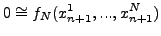 $\displaystyle 0 \cong f_N (x_{n + 1}^1 ,...,x_{n + 1}^N )$