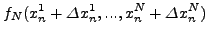 $\displaystyle f_N (x_n^1 + \Delta
x_n^1 ,...,x_n^N + \Delta x_n^N )$