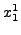 $\displaystyle x_1^1$