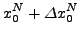 $\displaystyle x_0^N + \Delta x_0^N$