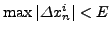 $\max \vert\Delta x_n^i \vert < E$